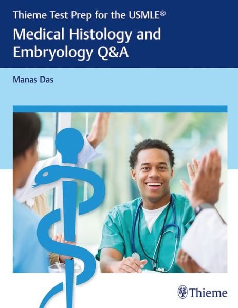 Thieme Test Prep for the USMLE®: Medical Histology and Embryology Q&A - Manas Das - Books - Thieme Medical Publishers Inc - 9781626233348 - November 15, 2017