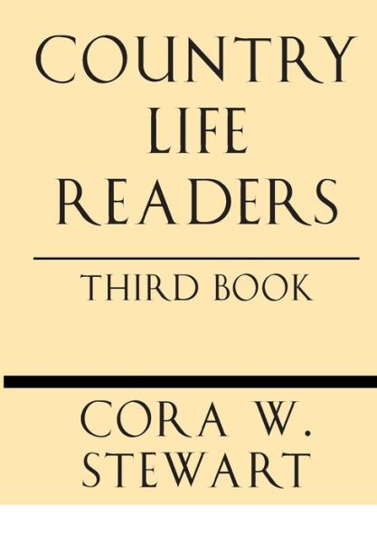 Country Life Readers: Third Book - Cora Wilson Stewart - Books - Windham Press - 9781628453348 - October 28, 2013