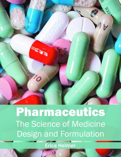 Cover for Erica Helmer · Pharmaceutics: The Science of Medicine Design and Formulation (Hardcover Book) (2016)