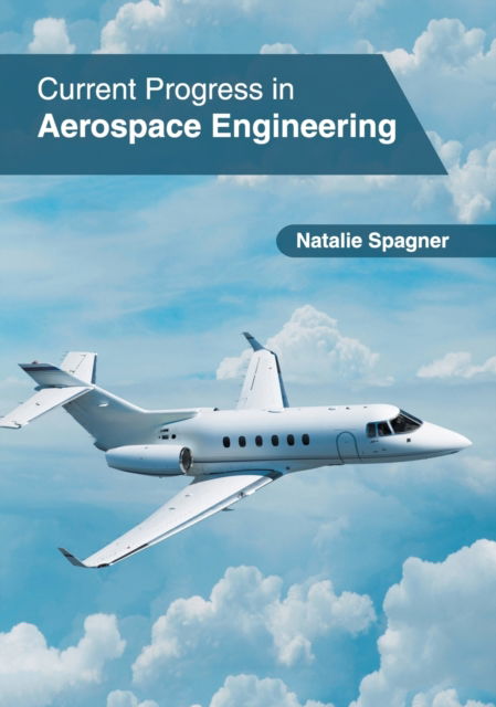 Cover for Natalie Spagner · Current Progress in Aerospace Engineering (Hardcover Book) (2020)