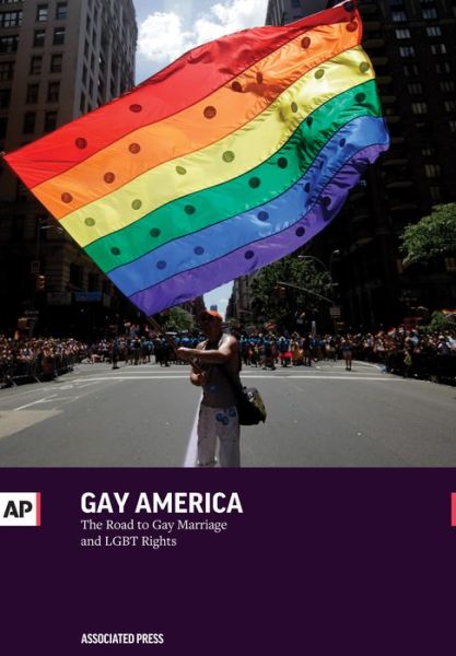 Cover for Associated Press · Gay America: the Road to Gay Marriage and Lgbt Rights (Paperback Book) (2015)