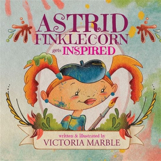 Cover for Victoria Marble · Astrid Finklecorn Gets Inspired (Book) (2023)