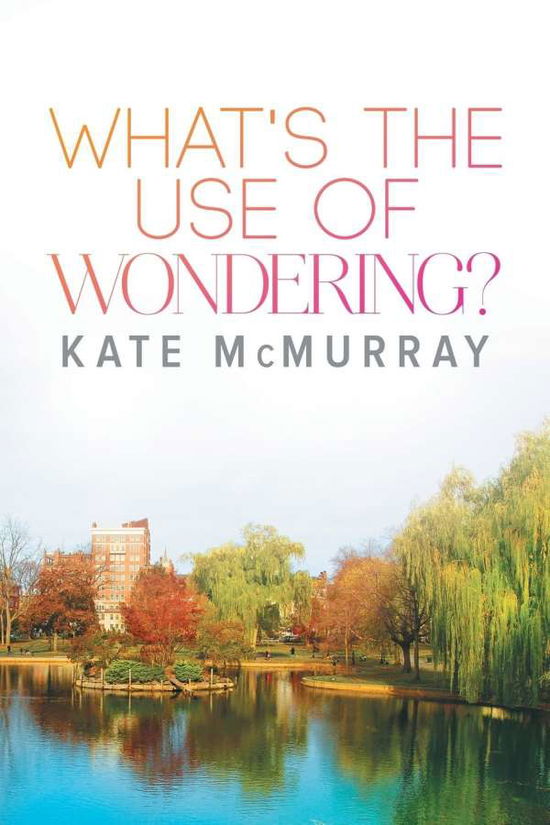 Cover for Kate McMurray · What's the Use of Wondering? Volume 2 - WMU (Pocketbok) [New edition] (2017)