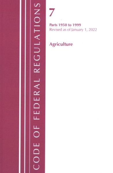 Cover for Office Of The Federal Register (U.S.) · Code of Federal Regulations, Title 07 Agriculture 1950-1999, Revised as of January 1, 2022: Cover only - Code of Federal Regulations, Title 07 Agriculture (Paperback Book) (2023)