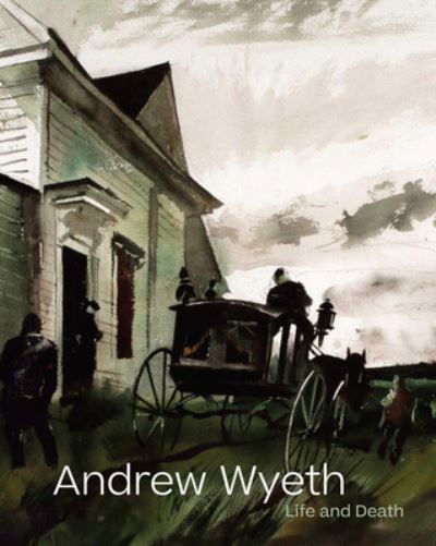 Andrew Wyeth: Life and Death - Andrew Wyeth - Books - Distributed Art Publishers - 9781636810348 - July 21, 2022
