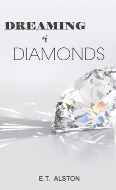 Cover for E T Alston · Dreaming of Diamonds (Hardcover bog) (2020)