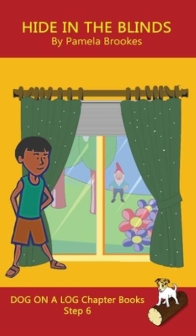 Hide In The Blinds Chapter Book: Sound-Out Phonics Books Help Developing Readers, including Students with Dyslexia, Learn to Read (Step 6 in a Systematic Series of Decodable Books) - Dog on a Log Chapter Books - Pamela Brookes - Livros - Dog on a Log Books - 9781648310348 - 4 de abril de 2020