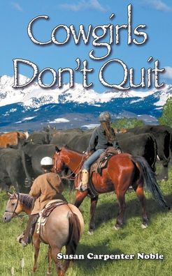 Cover for Susan Carpenter Noble · Cowgirls Don't Quit (Paperback Book) (2020)