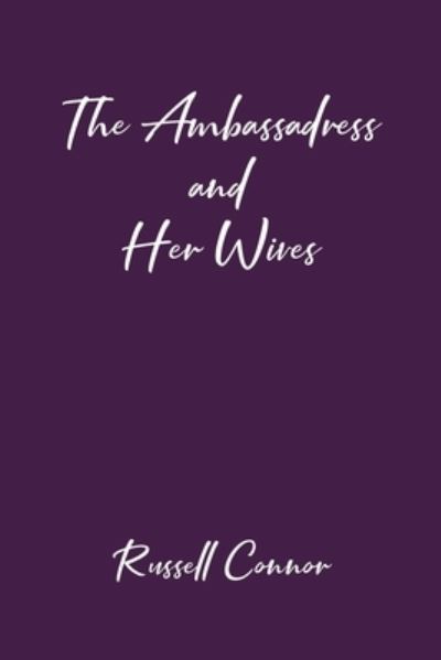 Cover for Russell Connor · The Ambassadress and Her Wives (Paperback Book) (2022)