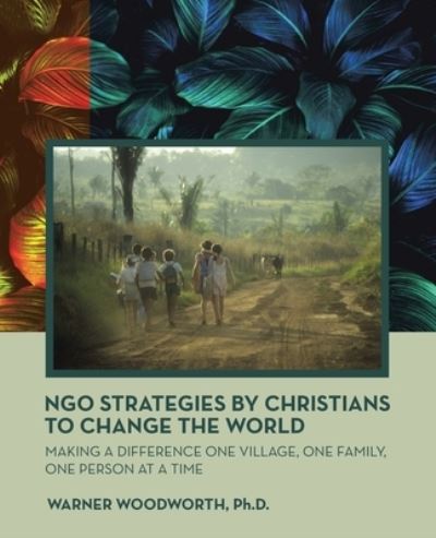 Cover for Warner Woodworth · Ngo Strategies by Christians to Change the World (Book) (2023)
