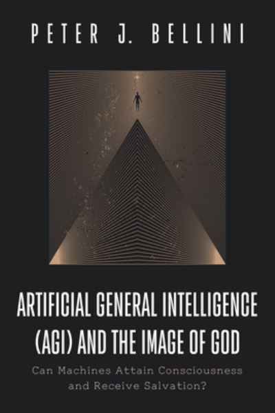 Cover for Peter J. Bellini · Artificial General Intelligence  and the Image of God (Book) (2023)