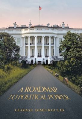 Cover for George Dimitroulis · Roadmap to Political Power (Book) (2022)
