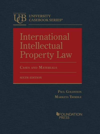 Cover for Paul Goldstein · International Intellectual Property Law, Cases and Materials - University Casebook Series (Hardcover Book) [6 Revised edition] (2024)