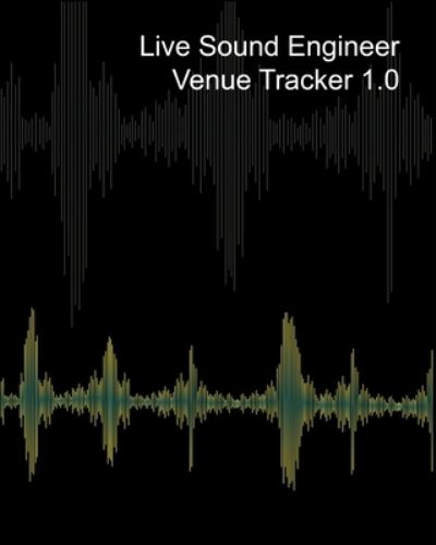 Cover for Mantablast · Live Sound Venue Tracker 1.0 - Blank Lined Pages, Charts and Sections 8x10 (Paperback Book) (2020)