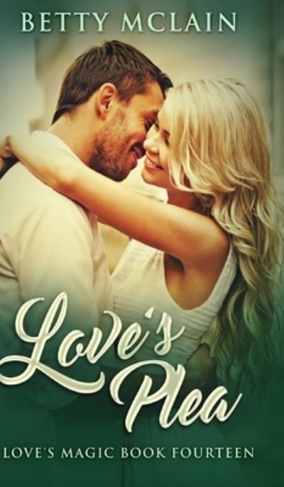 Love's Plea (Love's Magic Book 14) - Betty McLain - Books - Blurb - 9781715685348 - December 22, 2021