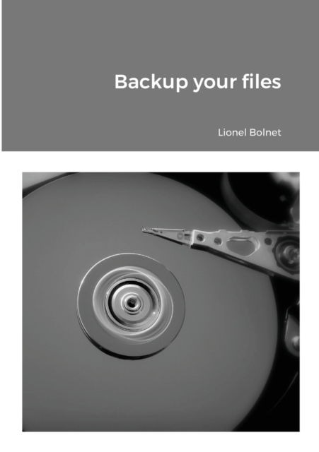 Cover for Lionel Bolnet · Backup your files (Taschenbuch) (2020)