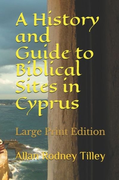 Cover for Allan Rodney Tilley · A History and Guide to Biblical Sites in Cyprus (Paperback Bog) (2018)