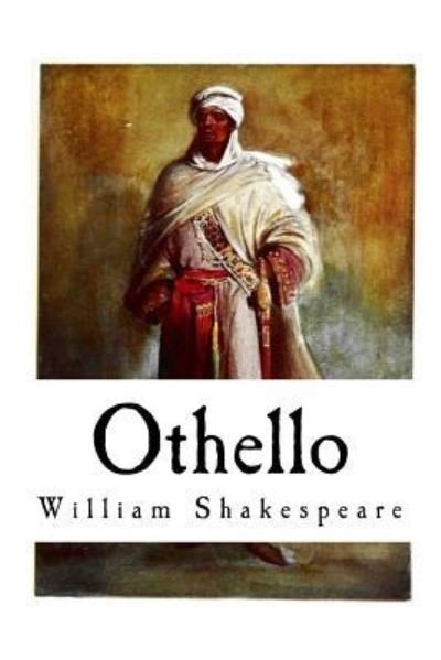Othello - William Shakespeare - Libros - Createspace Independent Publishing Platf - 9781721091348 - 13 de junio de 2018
