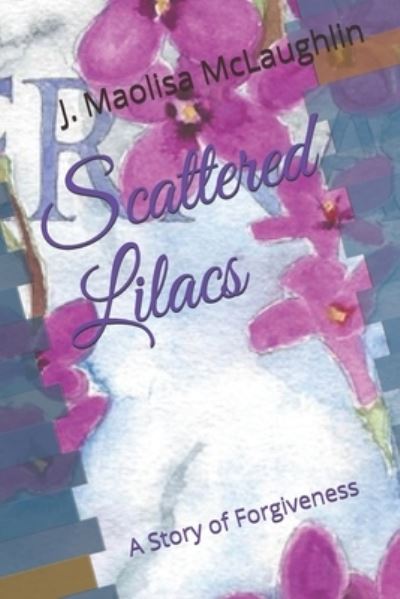 Cover for J Maolisa McLaughlin · Scattered Lilacs (Paperback Book) (2020)