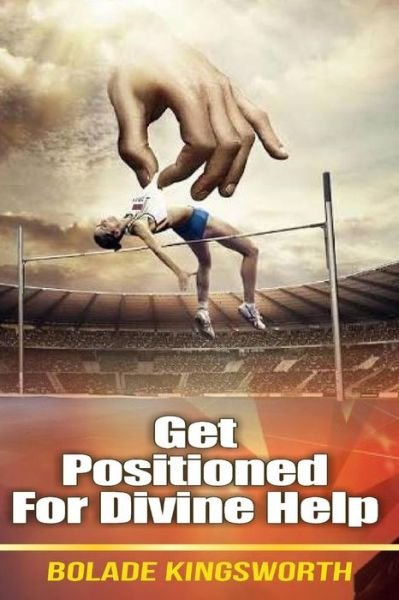 Cover for Bolade Kingsworth · Get Positioned For Your Divine Help (Paperback Book) (2018)