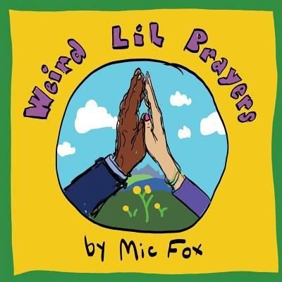 Cover for MIC Fox · Weird Lil Prayers (Taschenbuch) (2018)