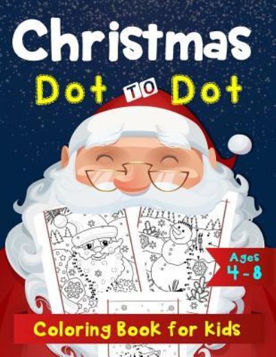 Cover for K Imagine Education · Christmas Dot to Dot Coloring Book for Kids Ages 4-8 (Paperback Book) (2018)