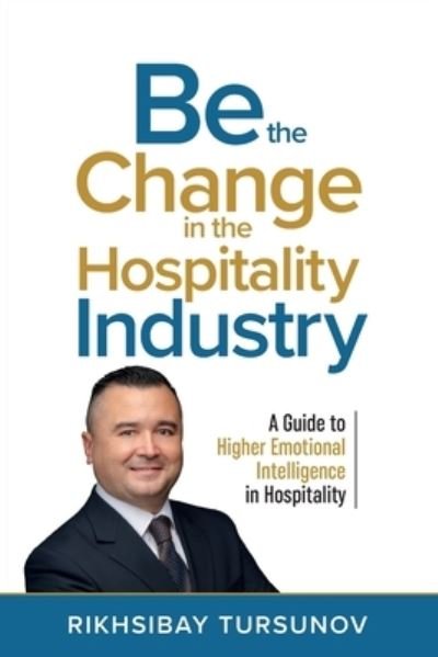 Cover for Rikhsibay Tursunov · Be the Change in the Hospitality Industry (Paperback Book) (2022)