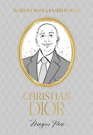 Cover for Megan Hess · Words from a Fashion Icon: Christian Dior (Hardcover Book) (2025)