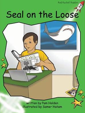 Red Rocket Readers: Early Level 4 Fiction Set C: Seal on the Loose (Reading Level 13/F&P Level G) - Red Rocket Readers - Pam Holden - Books - Flying Start Books Ltd - 9781776541348 - December 15, 2015