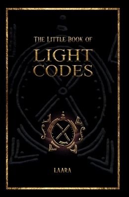 Cover for Laara · The Little Book of Light Codes : Healing Symbols for Life Transformation (Inbunden Bok) (2020)