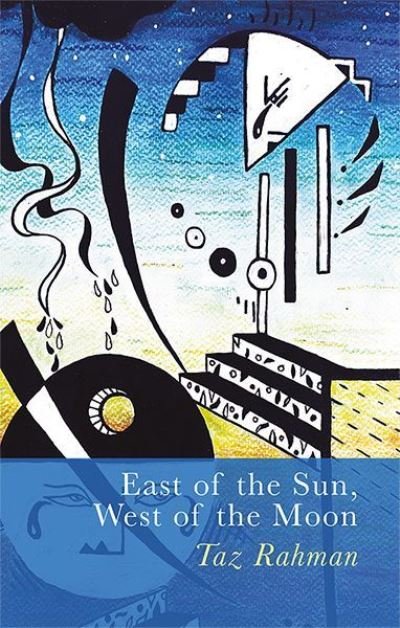 East of the Sun, West of the Moon - Taz Rahman - Livros - Poetry Wales Press - 9781781727348 - 26 de fevereiro de 2024