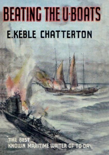 Cover for E Keble Chatterton · Beating the U-Boats 1917-18 (Pocketbok) (2019)