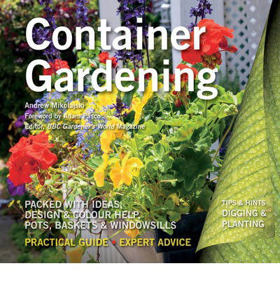 Cover for Andrew Mikolajski · Container Gardening: Ideas, Design &amp; Colour Help - Digging and Planting (Paperback Book) [New edition] (2014)