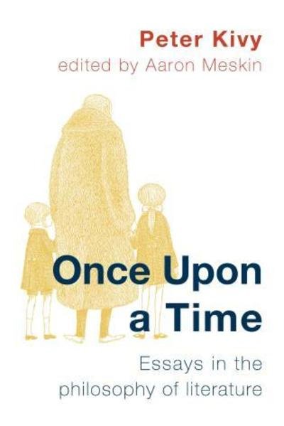 Cover for Peter Kivy · Once Upon a Time: Essays in the Philosophy of Literature (Hardcover Book) (2019)