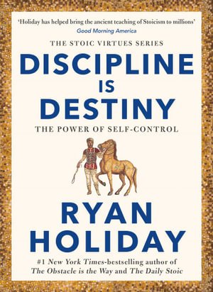 Cover for Ryan Holiday · Discipline Is Destiny: A NEW YORK TIMES BESTSELLER (Pocketbok) [Main edition] (2023)