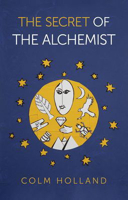 Cover for Colm Holland · Secret of The Alchemist, The: Uncovering The Secret in Paulo Coelho's Bestselling Novel 'The Alchemist' (Pocketbok) (2020)