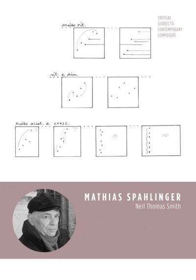 Cover for Neil T. Smith · Mathias Spahlinger - Critical Guides to Contemporary Composers (Gebundenes Buch) [New edition] (2021)