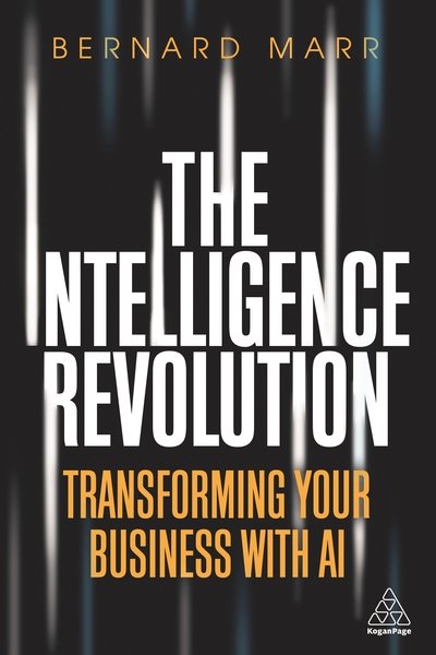 Cover for Bernard Marr · The Intelligence Revolution: Transforming Your Business with AI (Paperback Bog) (2020)