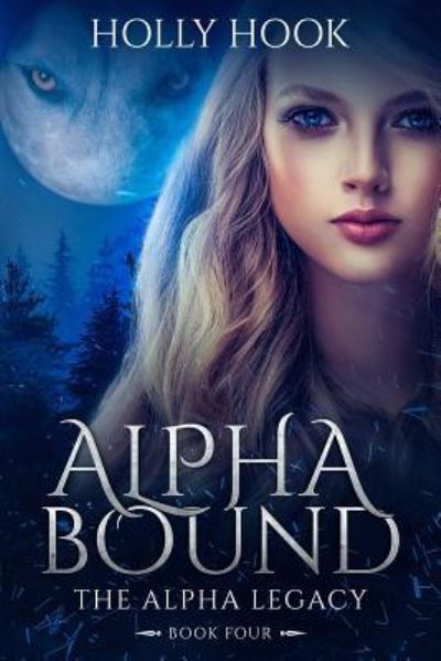 Cover for Holly Hook · Alpha Bound (The Alpha Legacy Book Four) (Paperback Book) (2018)