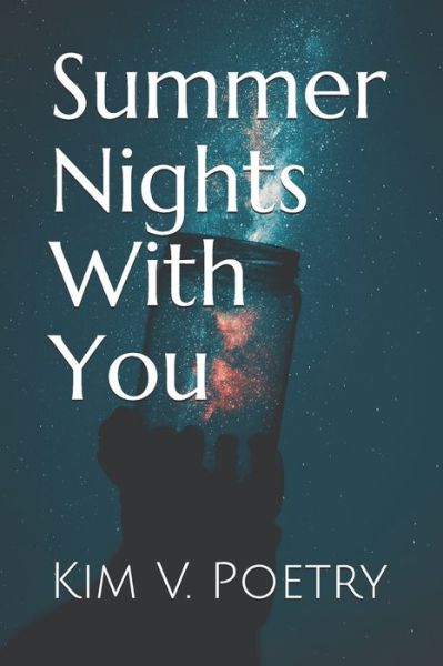 Summer Nights With You - Kim V Poetry - Böcker - Independently Published - 9781795492348 - 5 juli 2019