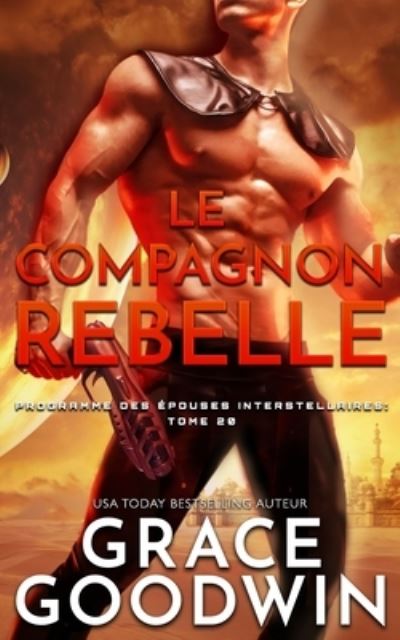 Cover for Grace Goodwin · Le Compagnon Rebelle (Paperback Book) (2021)