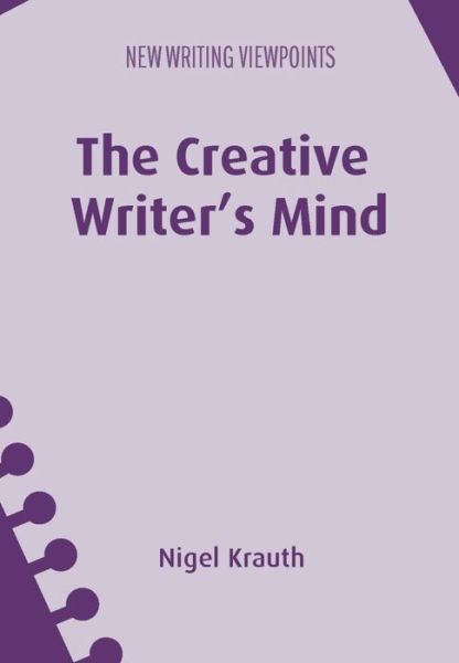 Cover for Nigel Krauth · The Creative Writer's Mind - New Writing Viewpoints (Paperback Book) (2022)