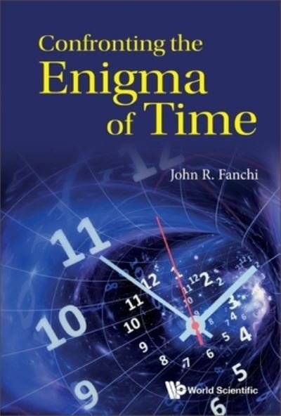 Cover for Fanchi, John R (Texas Christian Univ, Usa) · Confronting The Enigma Of Time (Pocketbok) (2023)