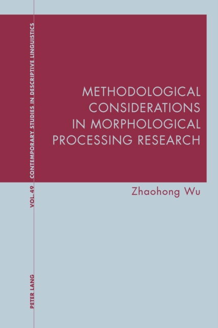 Cover for Zhaohong Wu · Methodological Considerations in Morphological Processing Research - Contemporary Studies in Descriptive Linguistics (Paperback Book) [New edition] (2021)