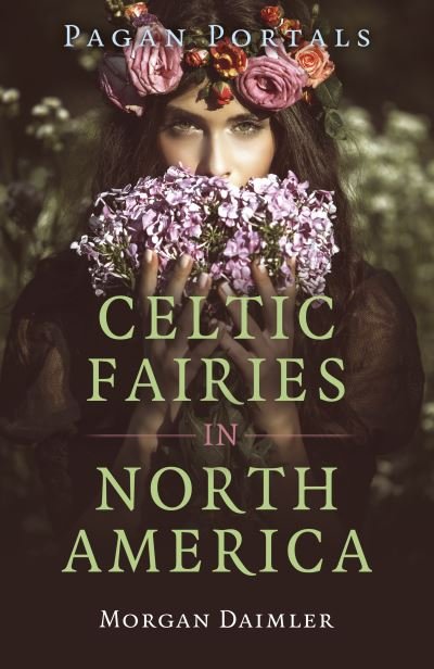 Cover for Morgan Daimler · Pagan Portals - Celtic Fairies in North America (Paperback Bog) (2024)