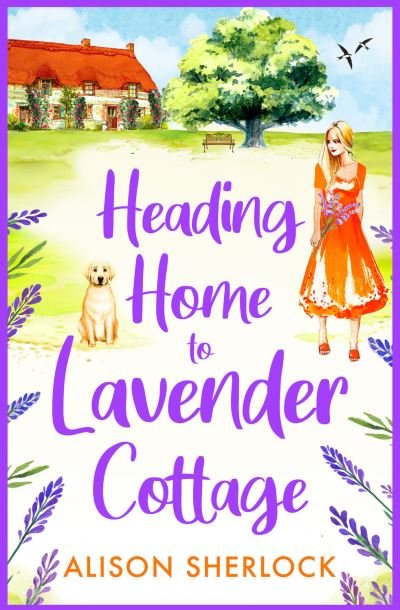 Heading Home to Lavender Cottage: The start of a heartwarming series from Alison Sherlock - The Railway Lane Series - Alison Sherlock - Books - Boldwood Books Ltd - 9781804264348 - January 9, 2023