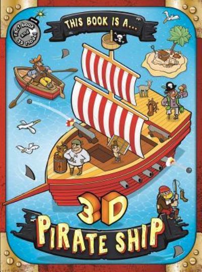 Cover for Igloo Books · This Book Is A . . . 3D Pirate Ship (Book) (2019)