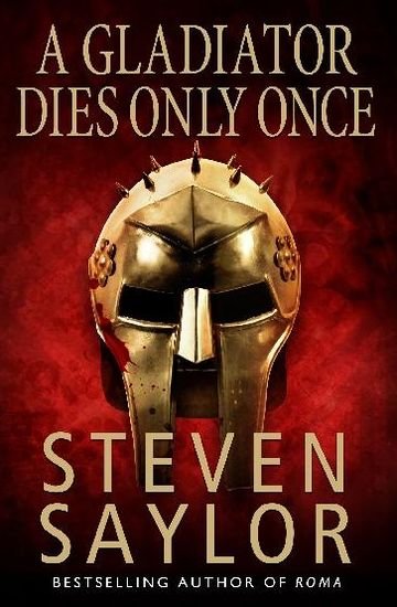 Cover for Steven Saylor · A Gladiator Dies Only Once - Roma Sub Rosa (Pocketbok) (2006)