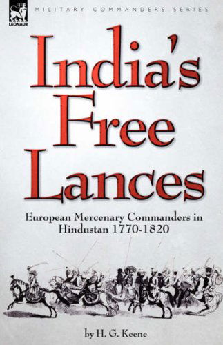 Cover for H G Keene · India's Free Lances: European Mercenary Commanders in Hindustan 1770-1820 (Gebundenes Buch) (2008)