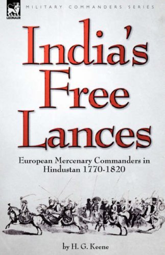 Cover for H G Keene · India's Free Lances: European Mercenary Commanders in Hindustan 1770-1820 (Innbunden bok) (2008)